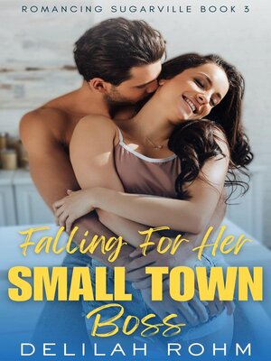 cover image of Falling For Her Small Town Boss